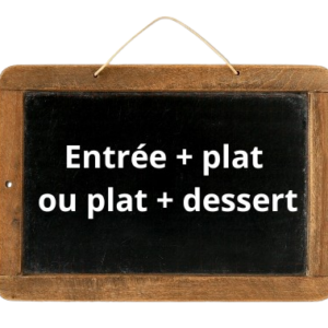 Entrée + plat ou plat + dessert