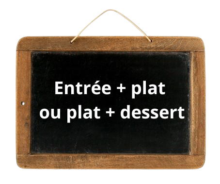 Entrée + plat ou plat + dessert